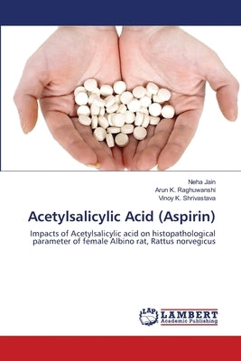 Acetylsalicylic Acid (Aspirin) Paperback LAP Lambert Academic Publishing