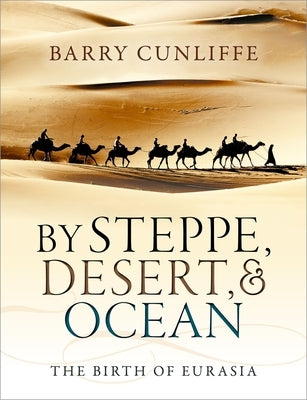 By Steppe, Desert, and Ocean: The Birth of Eurasia Paperback Oxford University Press, USA