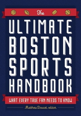The Ultimate Boston Sports Handbook: What Every True Fan Needs to Know Paperback Cider Mill Press