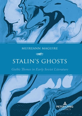 Stalin's Ghosts: Gothic Themes in Early Soviet Literature Paperback Peter Lang Ltd, International Academic Publis