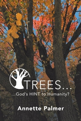 Trees... God's Hint to Humanity? Paperback WestBow Press