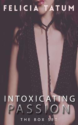 Intoxicating Passion Box Set Paperback Createspace Independent Publishing Platform