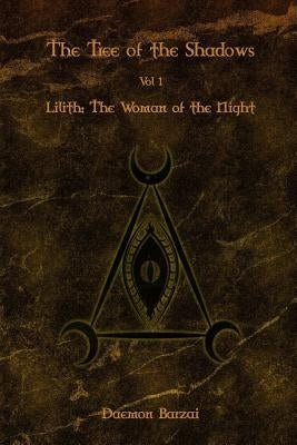 The Tree of the Shadows: Lilith: The Woman of the Night by Barzai, Daemon