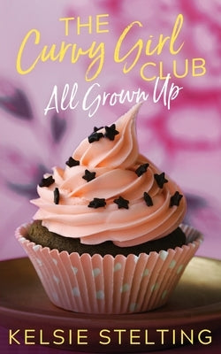 The Curvy Girl Club Paperback Kelsie Stelting Creative LLC