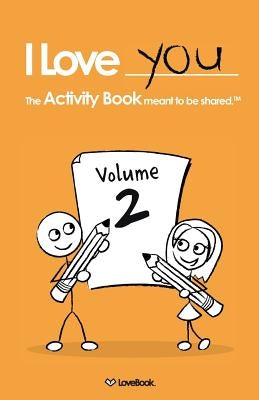 I Love You: The Activity Book Meant to Be Shared: Volume 2 by Lovebook