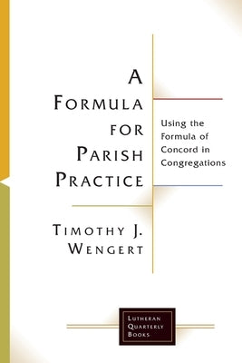 A Formula for Parish Practice: Using the Formula of Concord in Congregations Paperback Fortress Press