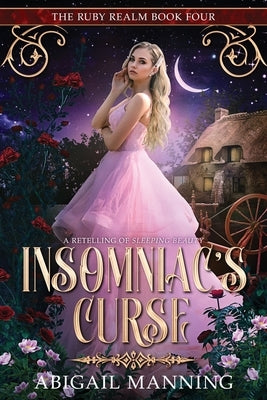 Insomniac's Curse: A Retelling of Sleeping Beauty Paperback Independently Published