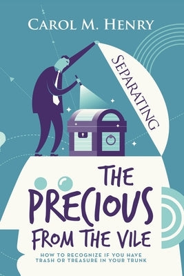 Separating the Precious from the Vile: How to Recognize If You Have Trash or Treasure in Your Trunk Paperback WestBow Press