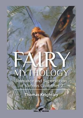 Fairy Mythology 2: Romance and Superstition of Various Countries Paperback Vamzzz Publishing