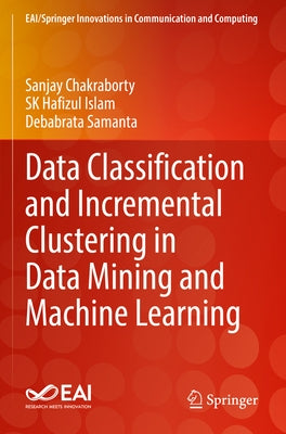 Data Classification and Incremental Clustering in Data Mining and Machine Learning Paperback Springer