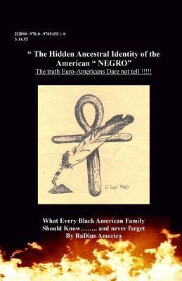 The Hidden Ancestral Identity of the American Negro: Why Black Lives Matter? Quantum Leapslc Publications
