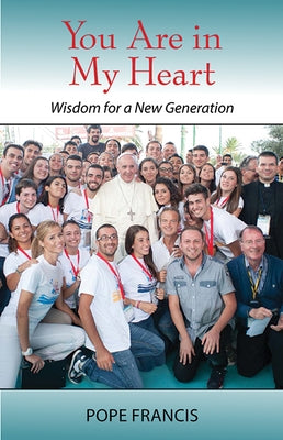 You Are in My Heart: Wisdom for a New Generation Paperback Paulist Press