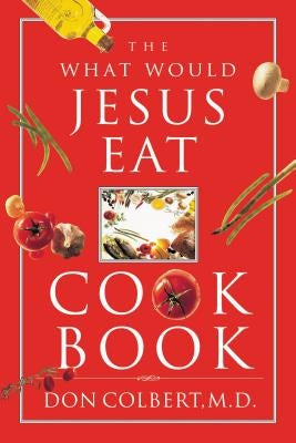 The What Would Jesus Eat Cookbook Paperback Thomas Nelson