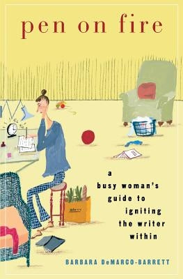 Pen on Fire: A Busy Woman's Guide to Igniting the Writer Within Paperback Mars Street Press
