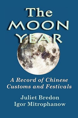 The Moon Year - A Record of Chinese Customs and Festivals Paperback Soul Care Publishing