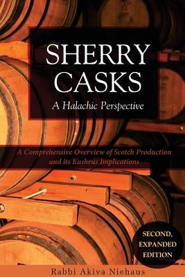 Sherry Casks: A Halachic Perspective 2nd Edition Paperback Lulu.com