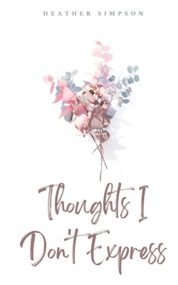 Thoughts I Don't Express Paperback Libresco Feeds Private Limited