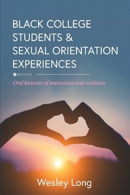 Black College Students and Sexual Orientation Experiences: Oral Histories of Maturation and Resilience Paperback Cognella Academic Publishing
