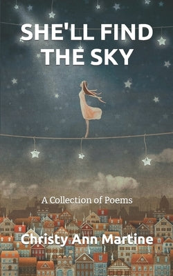 She'll Find the Sky: A Collection of Poems Paperback Independently Published