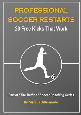 Professional Soccer Restarts: 20 Free Kicks That Work Paperback Createspace Independent Publishing Platform