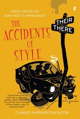 The Accidents of Style: Good Advice on How Not to Write Badly Paperback St. Martin's Griffin