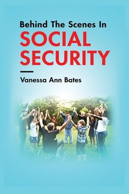 Behind The Scenes In Social Security Paperback Van Bates Publishing