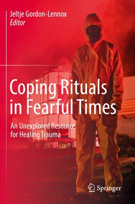 Coping Rituals in Fearful Times: An Unexplored Resource for Healing Trauma Paperback Springer