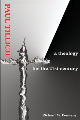 Paul Tillich: a theology for the 21st century Paperback iUniverse