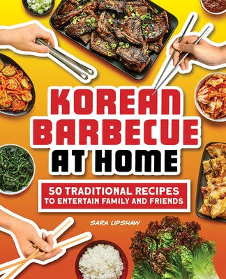 Korean Barbecue at Home: 50 Traditional Recipes to Entertain Family and Friends Paperback Rockridge Press