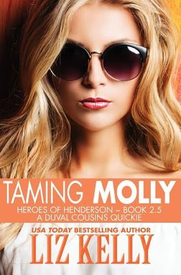 Taming Molly: Heroes of Henderson Book 2.5 Paperback Kelly Girl Productions