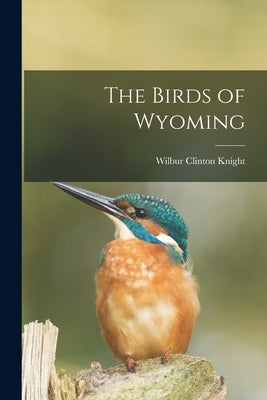 The Birds of Wyoming Paperback Legare Street Press