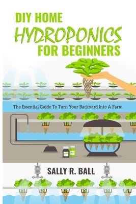 DIY Home Hydroponics For Beginners: The Essential Guide To Turn Your Backyard Into A Farm Paperback Han Global Trading Pte Ltd
