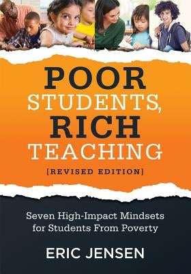 Poor Students, Rich Teaching: Seven High-Impact Mindsets for Students from Poverty (Using Mindsets in the Classroom to Overcome Student Poverty and Solution Tree