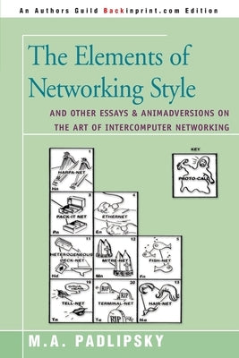 The Elements of Networking Style: And Other Essays & Animadversions on the Art of Intercomputer Networking Paperback iUniverse