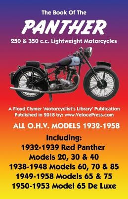 BOOK OF THE PANTHER 250 & 350 c.c. LIGHTWEIGHT MOTORCYCLES ALL O.H.V. MODELS 1932-1958 Paperback Veloce Enterprises, Inc.