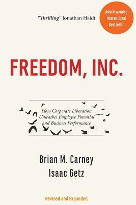 Freedom, Inc.: How Corporate Liberation Unleashes Employee Potential and Business Performance Paperback Somme Valley House