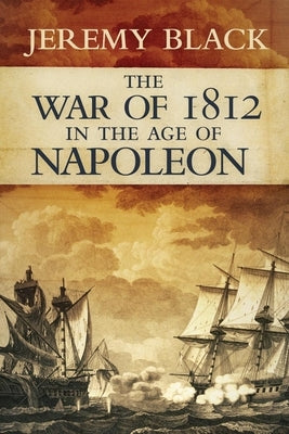 The War of 1812 in the Age of Napoleon: Volume 21 Paperback University of Oklahoma Press