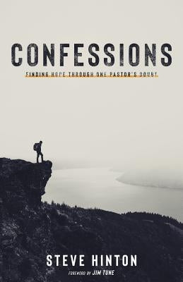 Confessions: Finding Hope through One Pastor's Doubt Paperback Lucid Books
