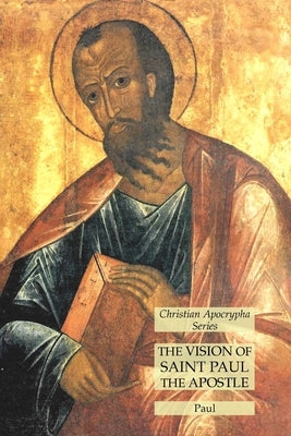 The Vision of Saint Paul the Apostle: Christian Apocrypha Series Paperback Lamp of Trismegistus