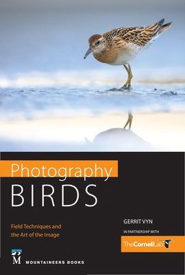 Photography Birds: Field Techniques and the Art of the Image Paperback Mountaineers Books