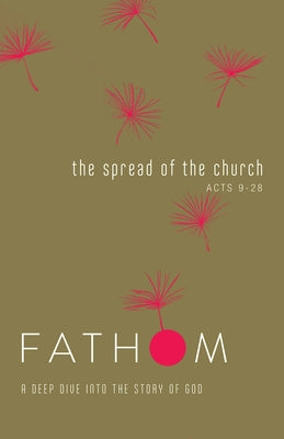 Fathom Bible Studies: The Spread of the Church Student Journal (Acts 9-28) Paperback Abingdon Press