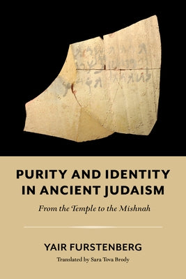 Purity and Identity in Ancient Judaism: From the Temple to the Mishnah Paperback Indiana University Press