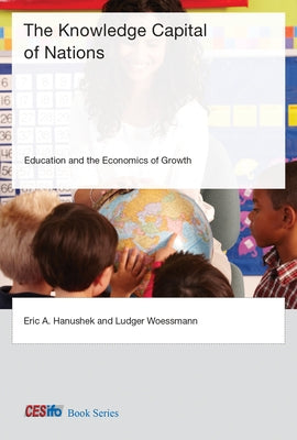 The Knowledge Capital of Nations: Education and the Economics of Growth Paperback MIT Press