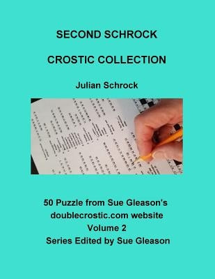 Second Schrock Crostic Collection: 50 Puzzles from Sue Gleason's doublecrostic.com website Paperback Doublecrostic.com