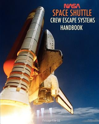 NASA Space Shuttle Crew Escape Systems Handbook Paperback Periscope Film LLC