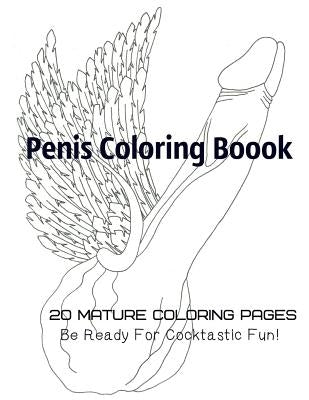 Penis Coloring Book. 20 Mature Coloring Pages. Be ready for Cocktastick Fun Paperback Createspace Independent Publishing Platform
