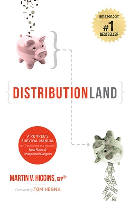 Distributionland: A Retiree's Survival Manual for Transitioning to a World of New Rules & Unexpected Dangers Paperback Advantage Media Group