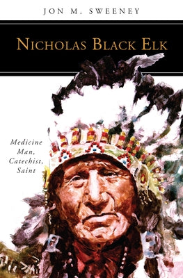 Book cover of "Nicholas Black Elk: Medicine Man, Catechist, Saint" by Liturgical Press featuring a portrait of Nicholas Black Elk.