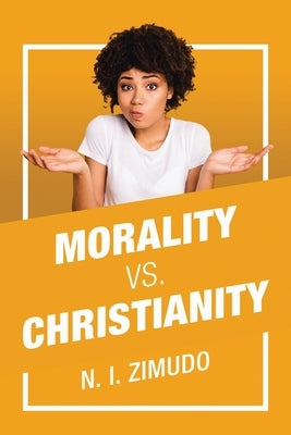 Morality Vs. Christianity Paperback WestBow Press