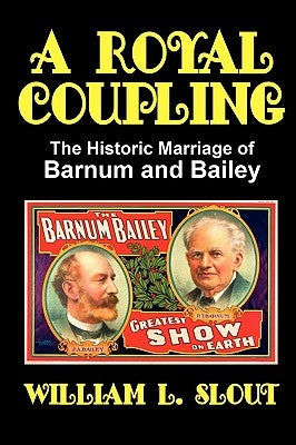 A Royal Coupling: The Historic Marriage of Barnum and Bailey Paperback Borgo Press
